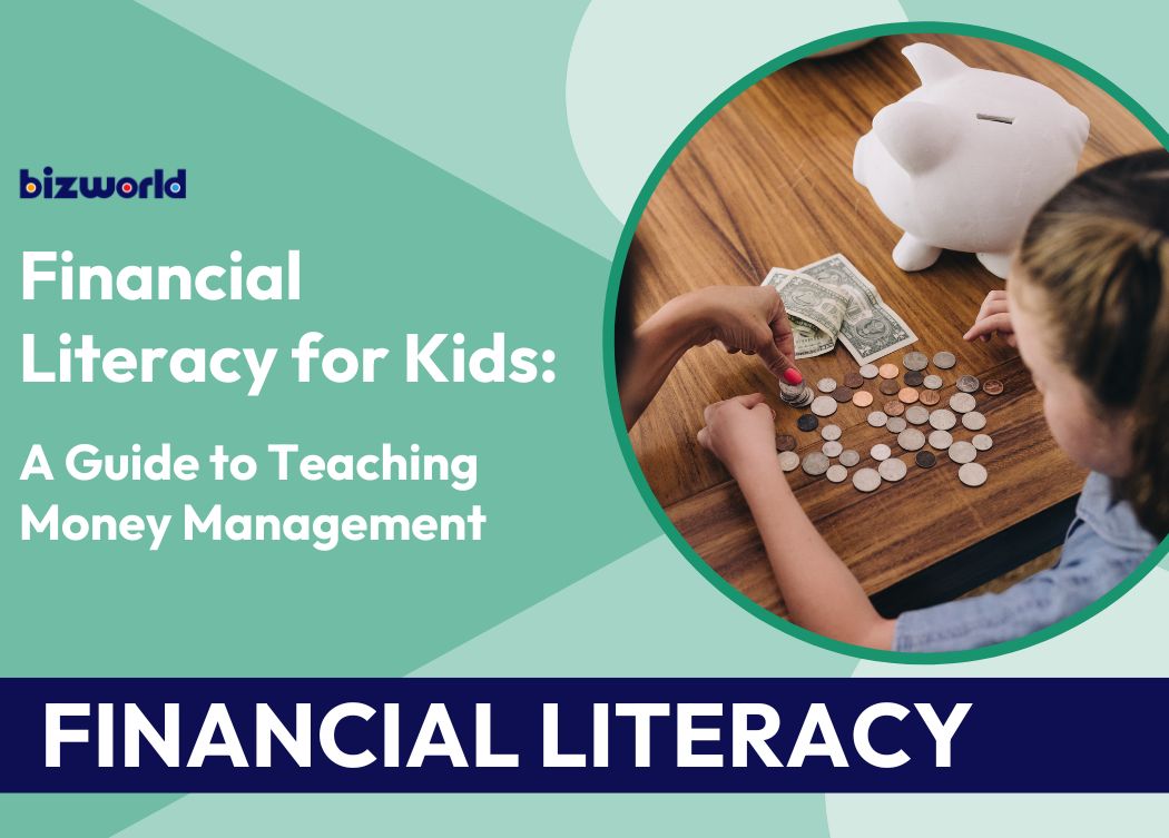 Financial Literacy for Kids BizWorld Blog Post Cover